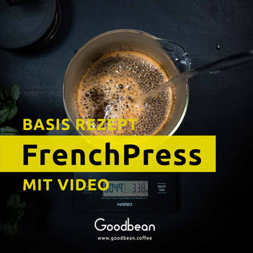 French Press - Basis Rezept - Goodbean